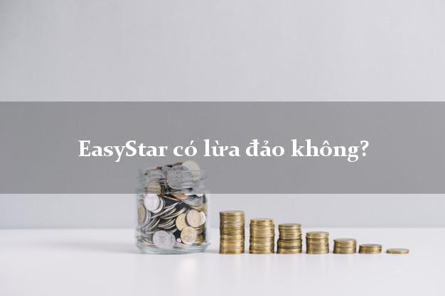 EasyStar có lừa đảo không?