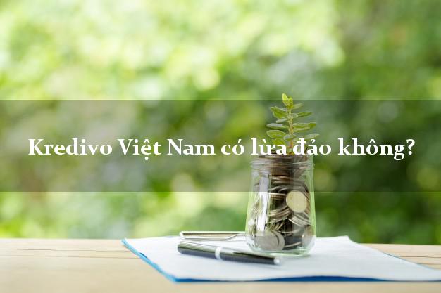 Kredivo Việt Nam có lừa đảo không?