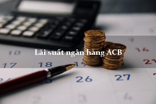 Lãi suất ngân hàng ACB