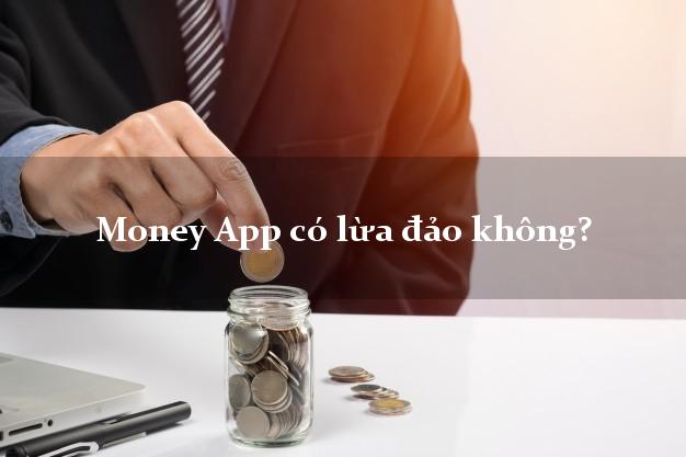 Money App có lừa đảo không?