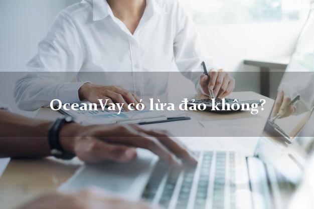 OceanVay có lừa đảo không?