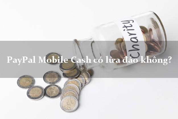 PayPal Mobile Cash có lừa đảo không?
