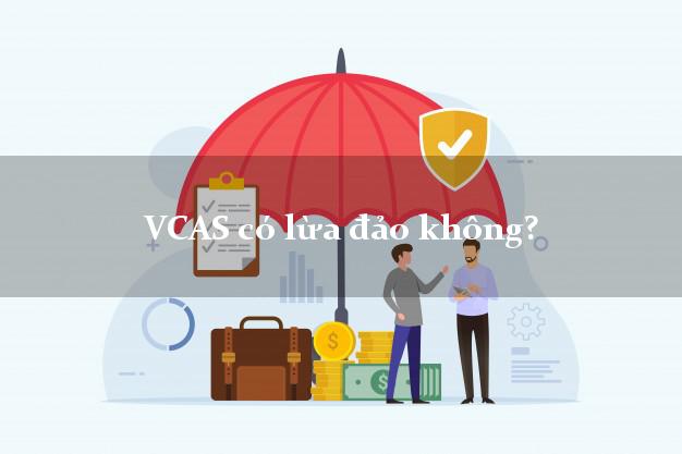 VCAS có lừa đảo không?