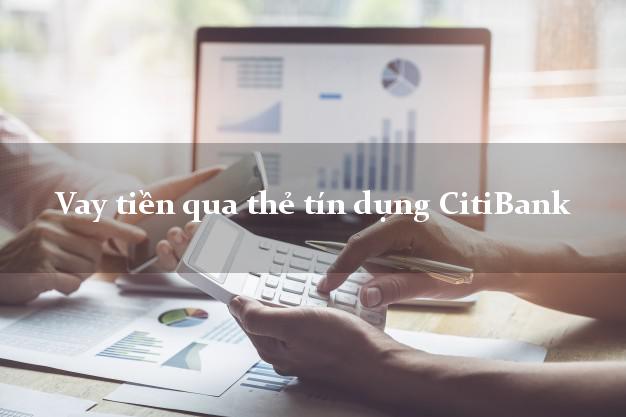 Vay tiền qua thẻ tín dụng CitiBank 10/2021