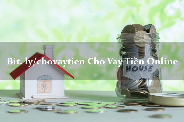 bit. ly/chovaytien Cho Vay Tiền Online nợ xấu vẫn vay được tiền